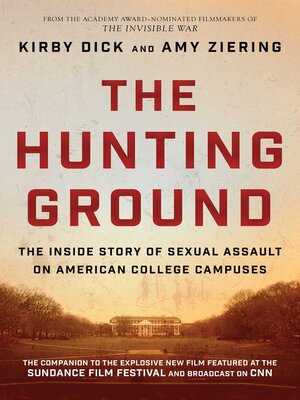 cover image of The Hunting Ground: the Inside Story of Sexual Assault on American College Campuses